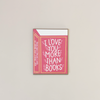 I Love You More Than Books Note Card